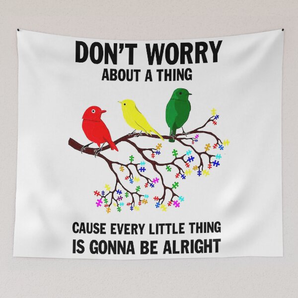 Item preview, Don't Worry About A Thing Cause Every Little Thing Is Gonna Be Alright designed and sold by TD74s.