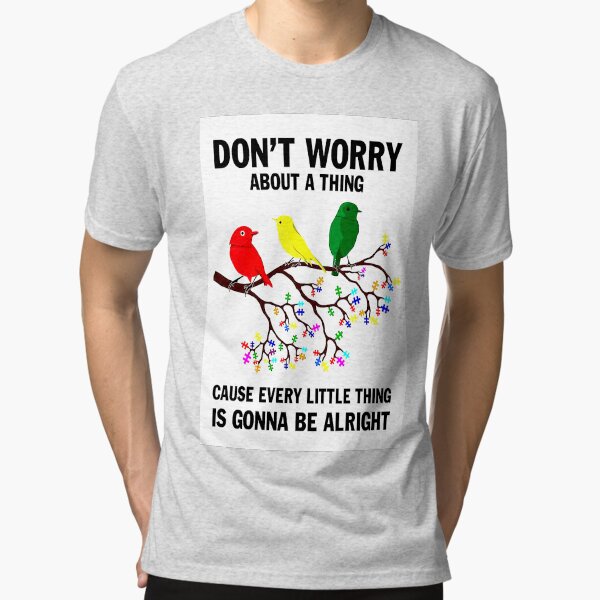 Every Little Thing Is Gonna Be Alright Funny Bird T-Shirt Every Little Thing Is Gonna Be Alright Funny Bird T-Shirt