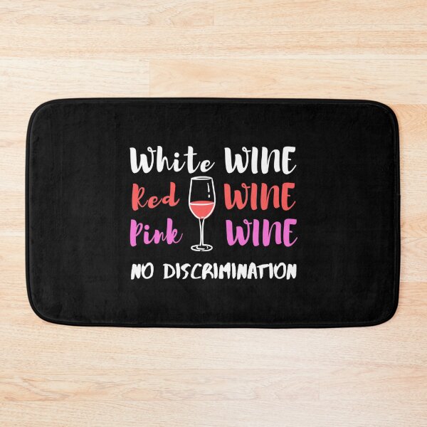 Item preview, White Wine Red Wine Pink Wine No Discrimination - Wine Lover designed and sold by Sansmalice.
