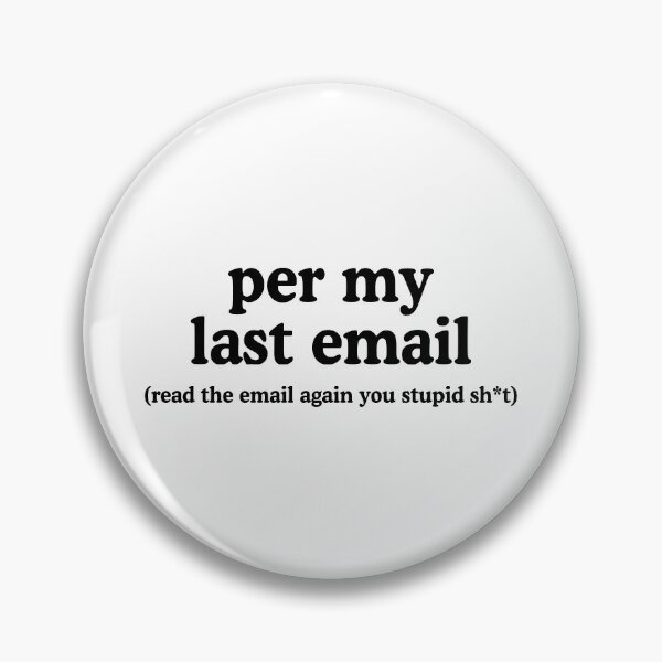 Item preview, Per My Last Email designed and sold by allysmar.