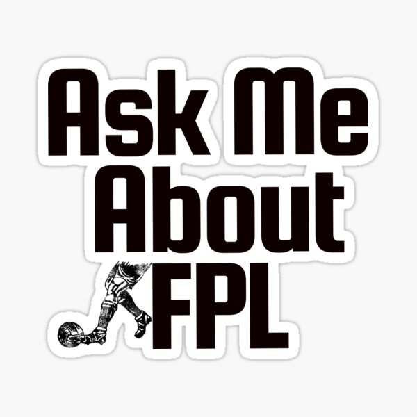 Ask me about FPL Sticker