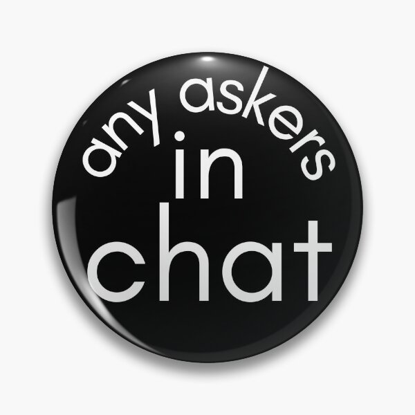 Item preview, Any Askers In Chat designed and sold by notakename.
