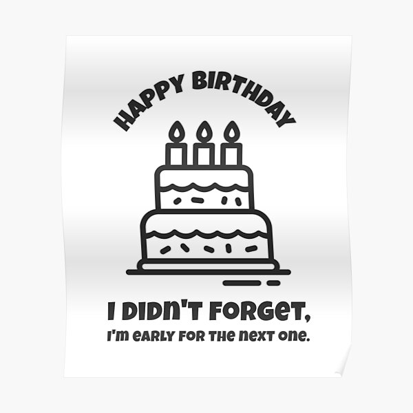 Posters Sur Le Theme Anniversaire Tardif Redbubble
