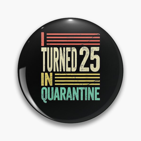 Item preview, I Turned 25 In Quarantine I Party On My Own designed and sold by aguilaro.