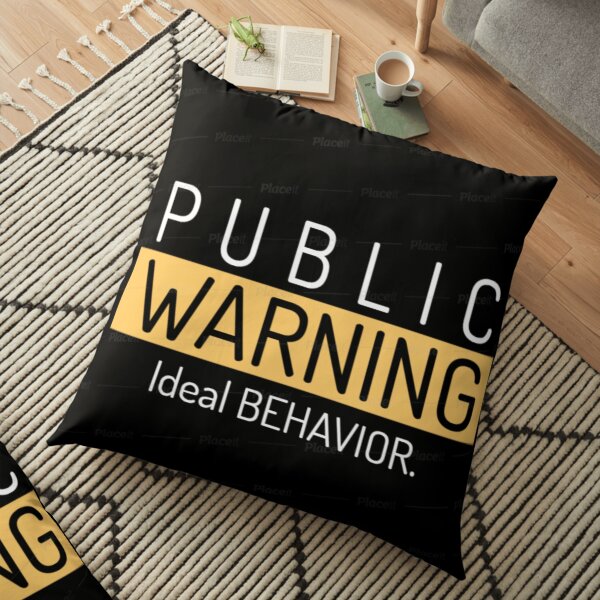 public warning ideal behavior Floor Pillow