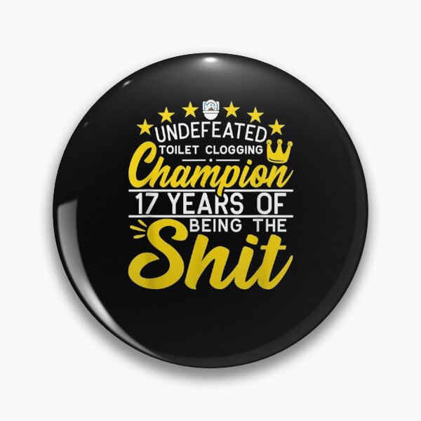 Item preview, Funny I Undefeated Toilet Clogging Champion I 17th Birthday designed and sold by aguilaro.
