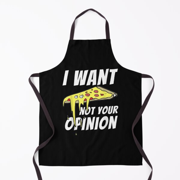 Item preview, I Want Pizza Not Your Opinion Pizza Lover Foodie designed and sold by aguilaro.