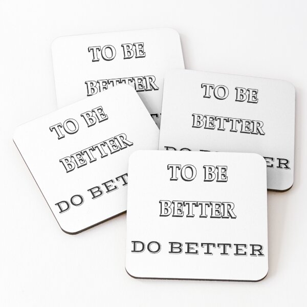 Item preview, To Be Better Do Better-White Background  designed and sold by Trendi61.