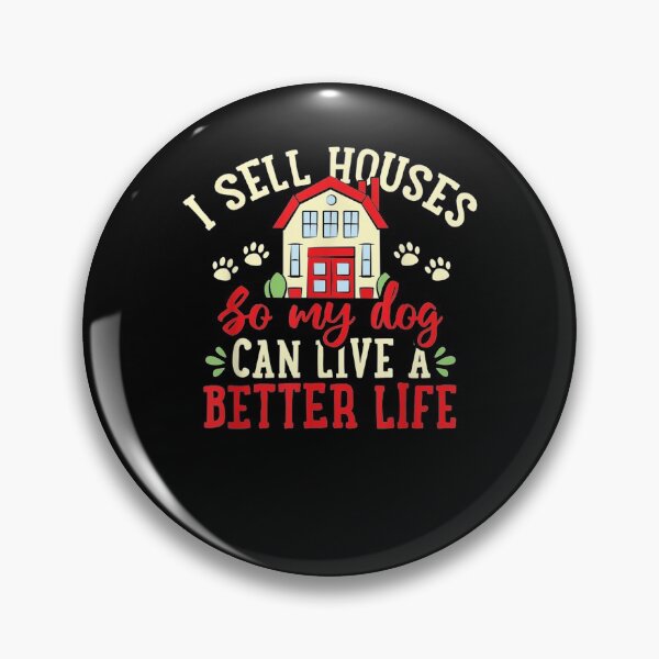 Item preview, I Sell Houses So That My Dog Realtor designed and sold by aguilaro.