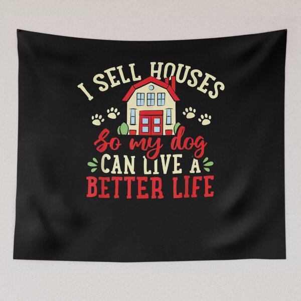 Item preview, I Sell Houses So That My Dog Realtor designed and sold by aguilaro.
