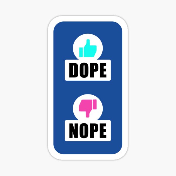 DOPE or NOPE Sticker