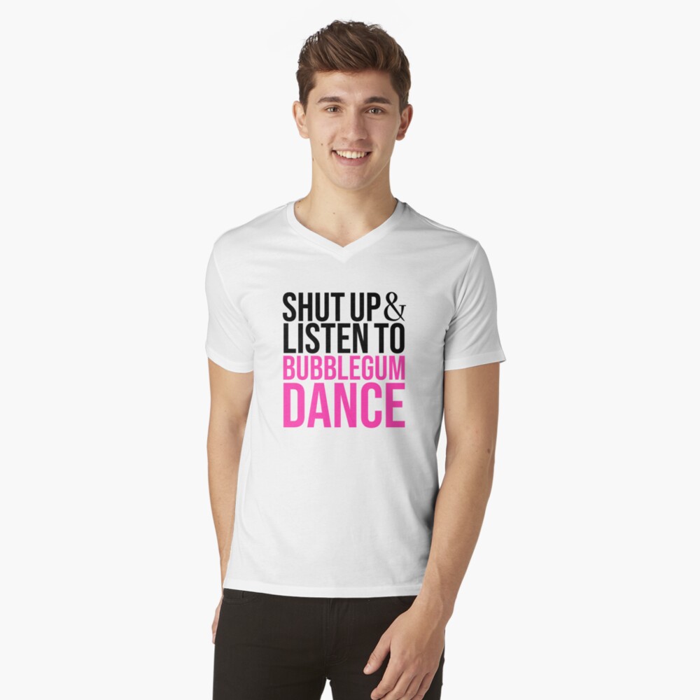 Shut up & Listen to Bubblegum Dance V-Neck T-Shirt