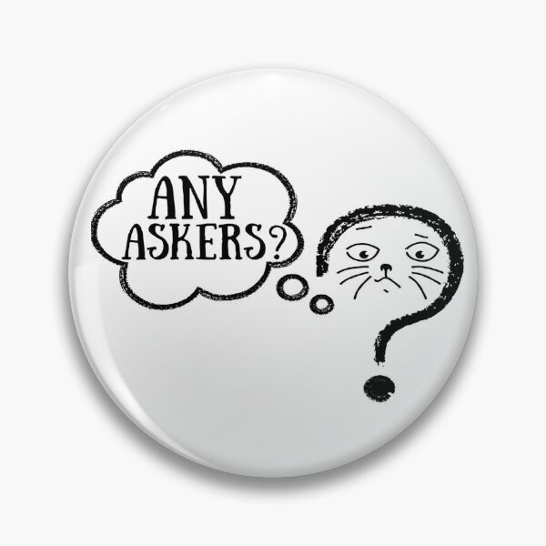 Item preview, Any Askers Cat Saying designed and sold by mewsis.