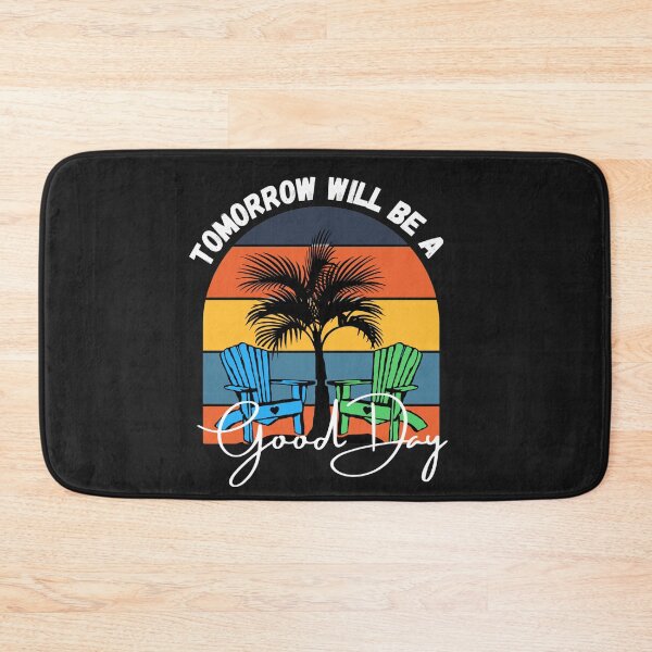 Item preview, Tomorrow will be a good day (Beach Chill'n) designed and sold by UnboundFull.