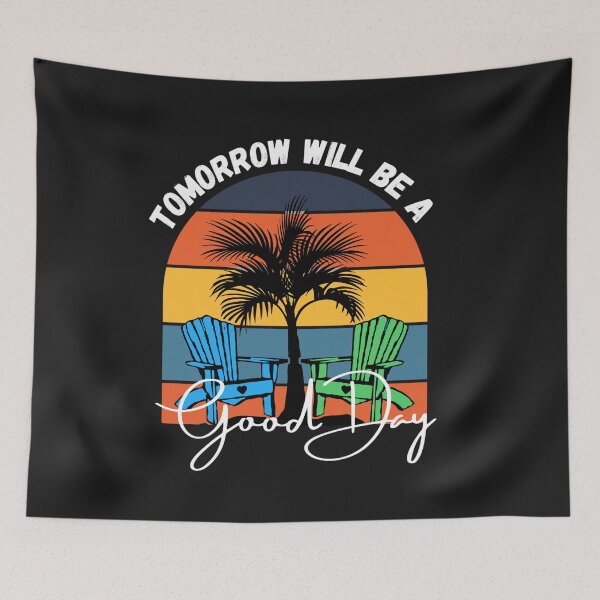 Item preview, Tomorrow will be a good day (Beach Chill'n) designed and sold by UnboundFull.