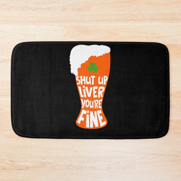 Item preview, Shut Up Liver You're Fine Beer St Patrick's Day Shirt  designed and sold by Skechers7654.