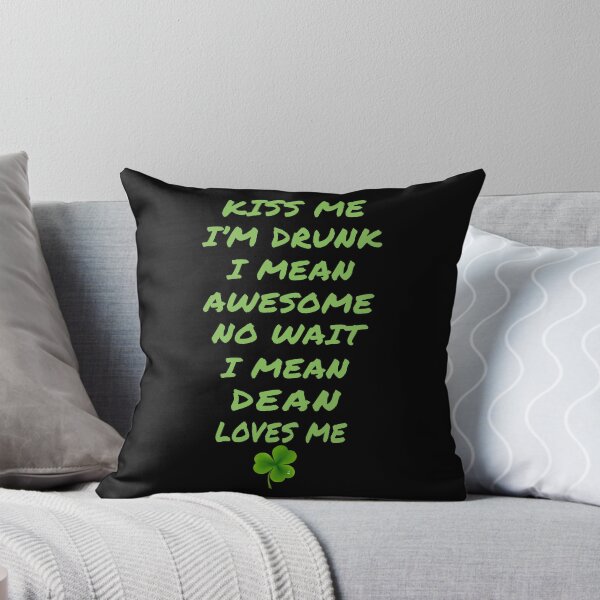 Item preview, Kiss Me I'm Drunk I Mean Awesome No Wait I Mean Dean Loves Me designed and sold by TD74s.