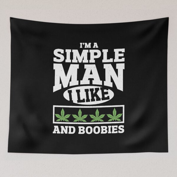Item preview, I'm a simple man i like weed and boobies cannabis designed and sold by AngelJames.