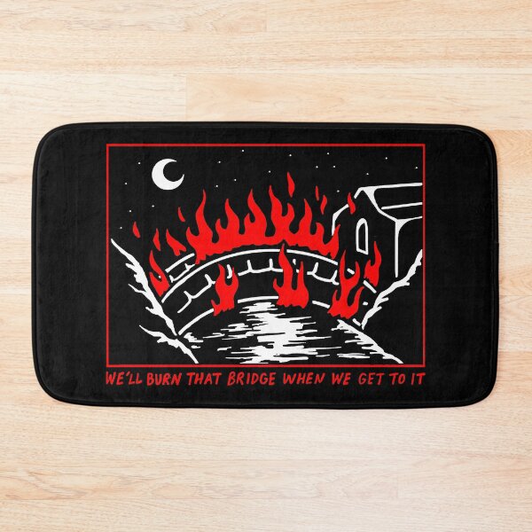 Item preview, We'll burn that bridge when we get to it  designed and sold by AngelJames.