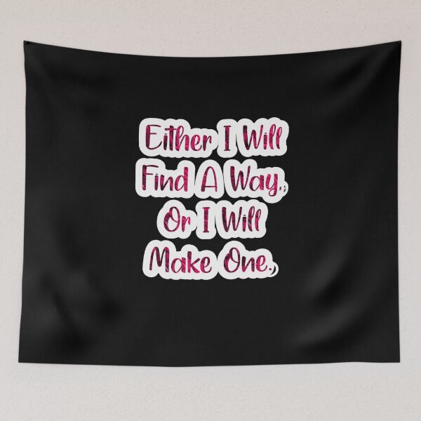 Item preview, Either I Will Find A Way, Or I Will Make One designed and sold by sasijaya.