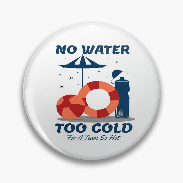 Item preview, Funny Swimming team  sayings , No Water To Cold for A Team so Hot designed and sold by remonss.