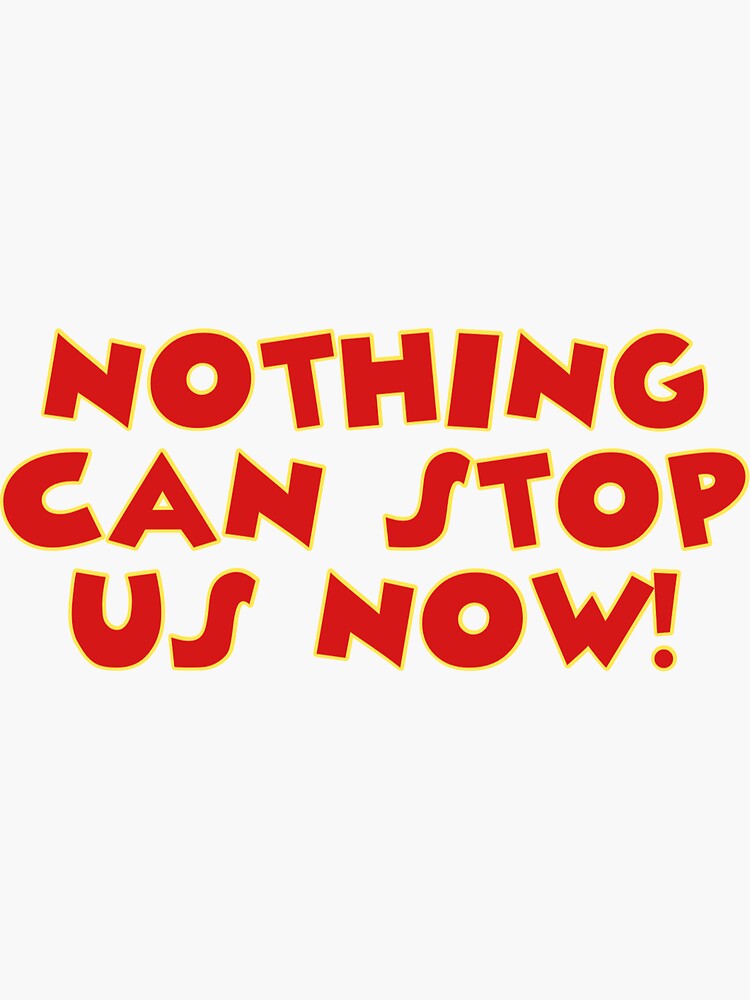 nothing-can-stop-us-now-sticker-for-sale-by-artbykjm-redbubble