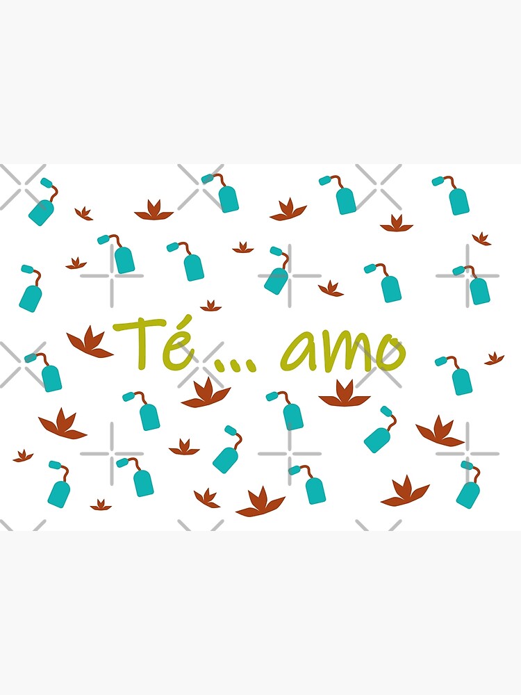 "Te amo I love tea in spanish yellow blue and brown" Poster for Sale
