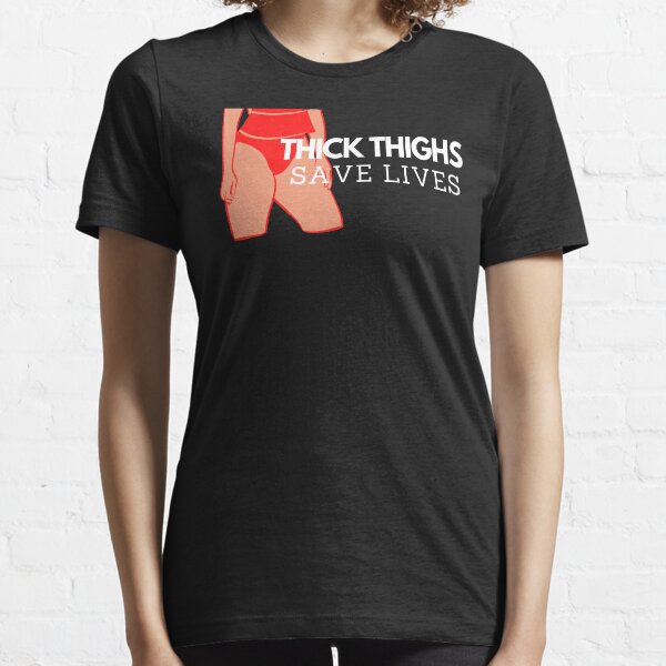Thighs Save Lives Tan Body Essential T-Shirt