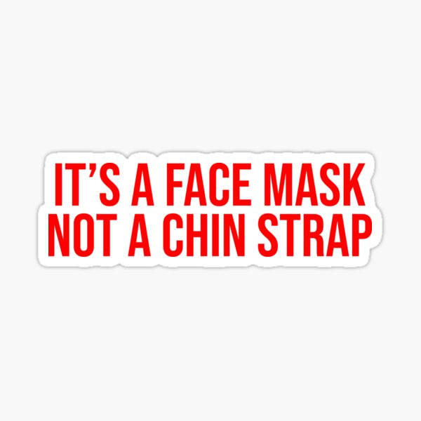 "It's A Face Mask Not A Chin Strap Hilarious" Sticker for Sale by
