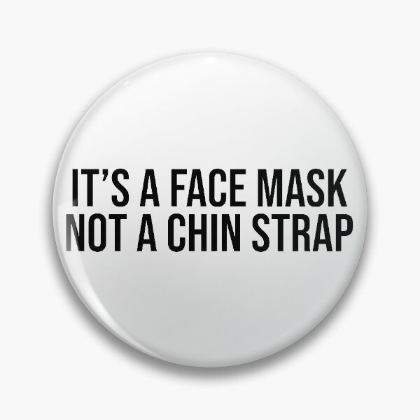 Item preview, It's A Face Mask Not A Chin Strap Coronavirus designed and sold by Sour Soul.
