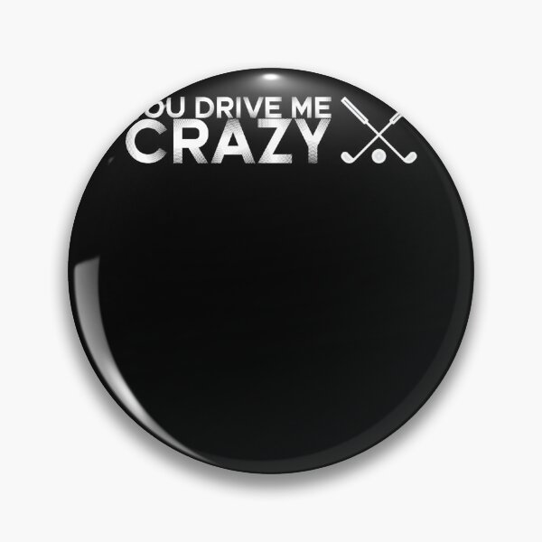 Item preview, You drive me crazy Design for a golf swinger golfer designed and sold by ChristopherIBK.