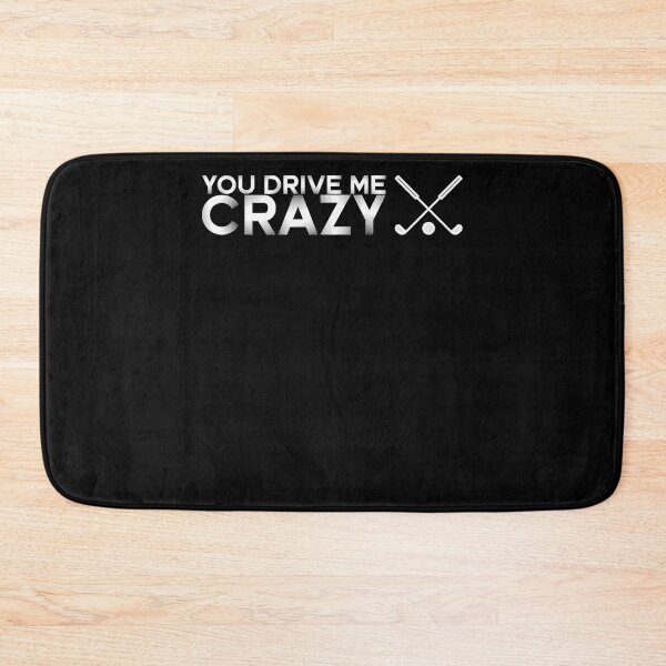 Item preview, You drive me crazy Design for a golf swinger golfer designed and sold by ChristopherIBK.