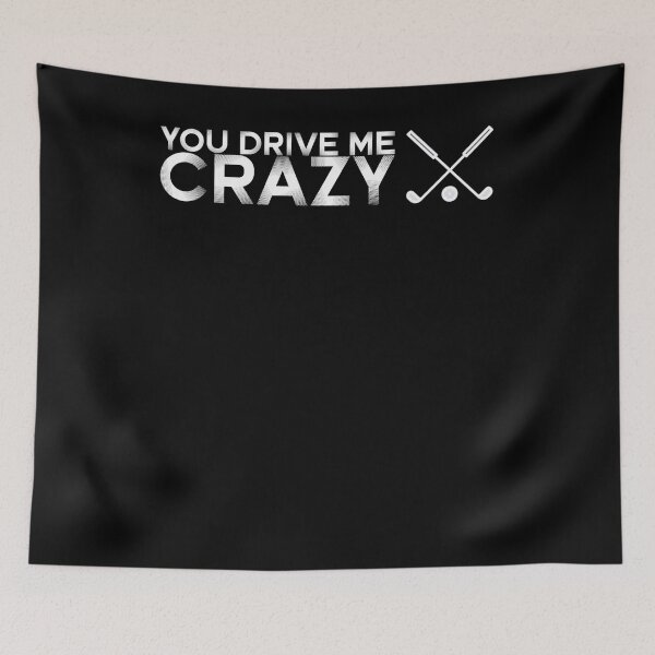 Item preview, You drive me crazy Design for a golf swinger golfer designed and sold by ChristopherIBK.