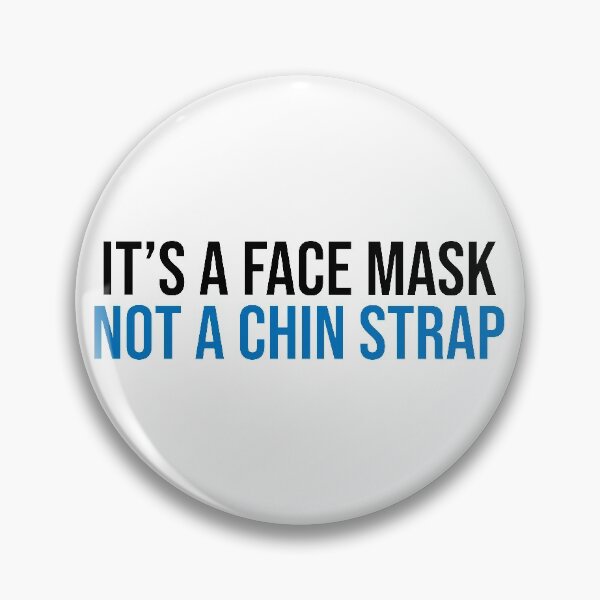 Item preview, It's A Face Mask Not A Chin Strap Covid19 designed and sold by Sour Soul.