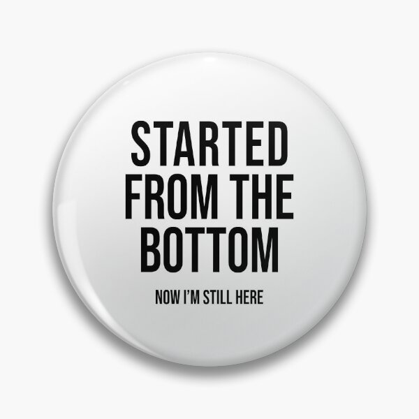 Item preview, Started From The Bottom Now I'm Still Here designed and sold by allysmar.