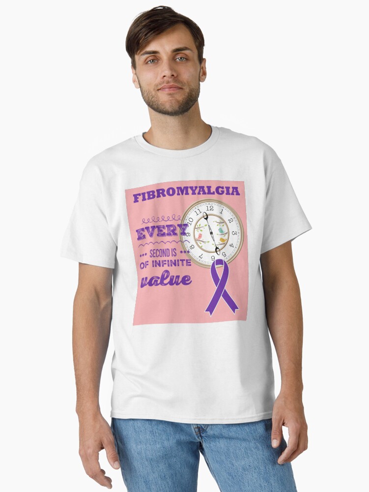 Thumbnail 1 of 7, Classic T-Shirt, Fibromyalgia. Every second is of infinite value designed and sold by JeanJohnJohn.