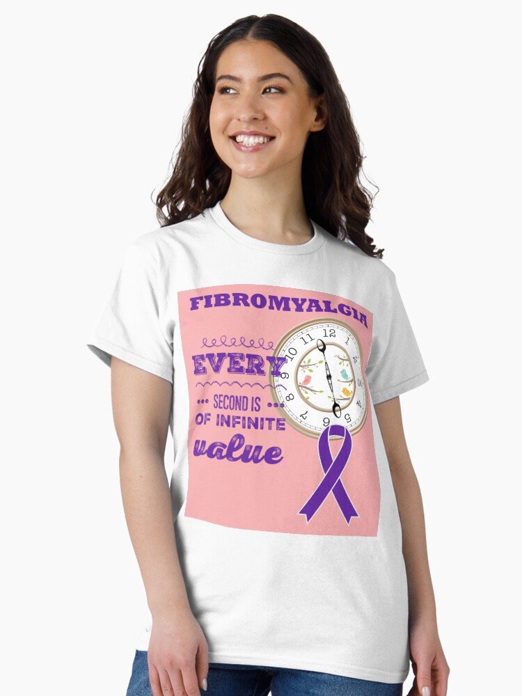 Thumbnail 2 of 7, Classic T-Shirt, Fibromyalgia. Every second is of infinite value designed and sold by JeanJohnJohn.