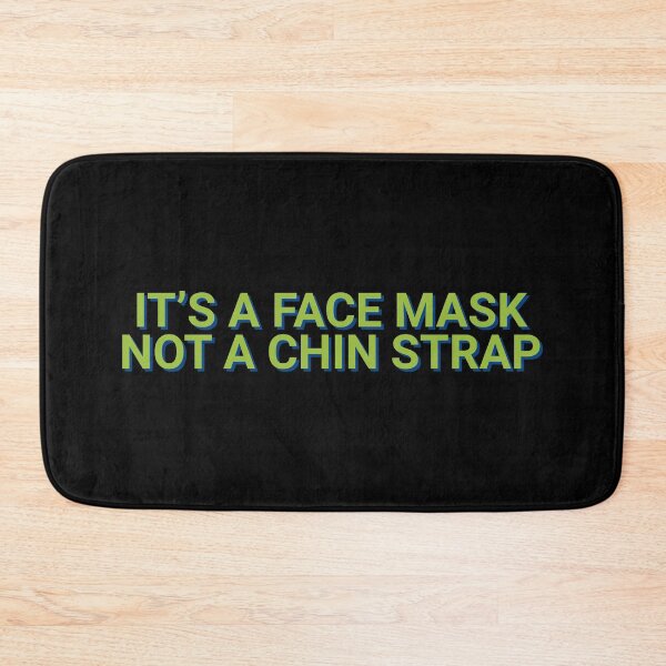 Item preview, It's A Face Mask Not A Chin Strap Quote designed and sold by Sour Soul.