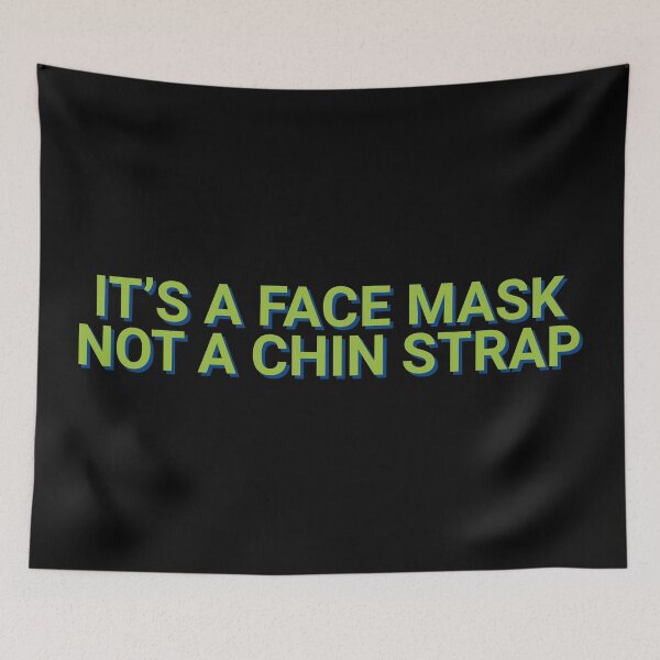 Item preview, It's A Face Mask Not A Chin Strap Quote designed and sold by Sour Soul.