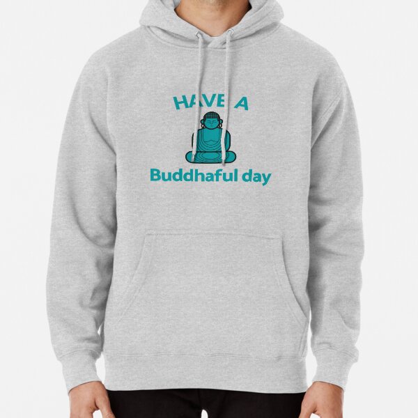 Have a Buddhaful Day Pullover Hoodie