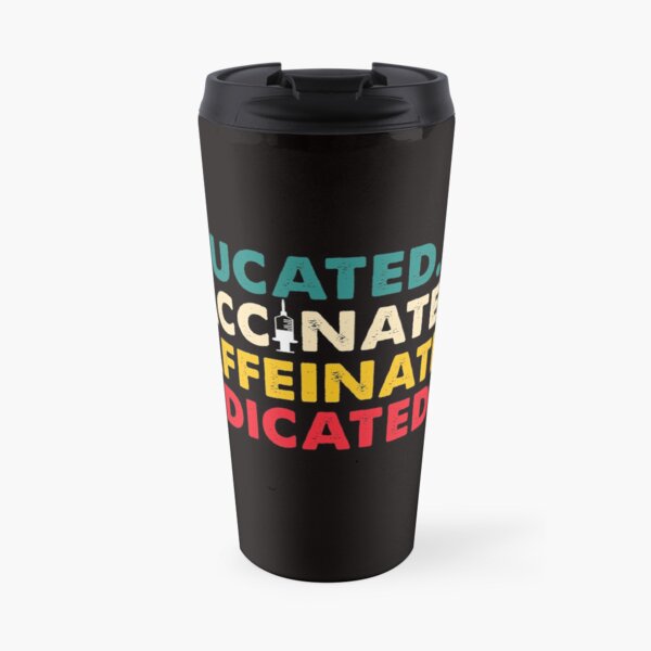 Copy of educated vaccinated caffeinated dedicated Travel Mug
