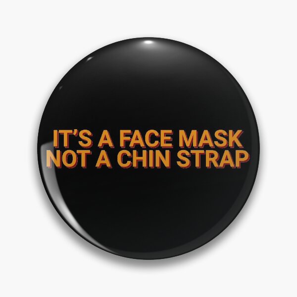 Item preview, It's A Face Mask Not A Chin Strap Quarantine designed and sold by Sour Soul.