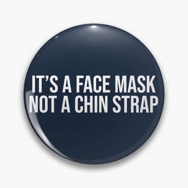 Item preview, It's A Face Mask Not A Chin Strap Funny Saying designed and sold by Sour Soul.