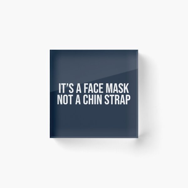 Item preview, It's A Face Mask Not A Chin Strap Funny Saying designed and sold by Sour Soul.