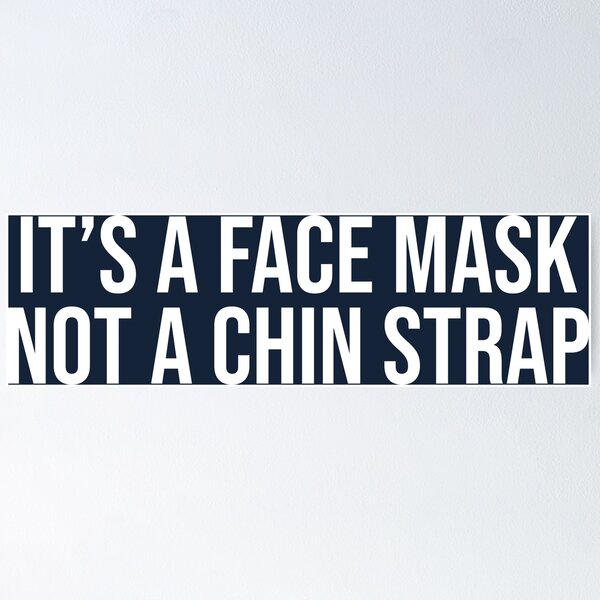 Item preview, It's A Face Mask Not A Chin Strap Funny Saying designed and sold by Sour Soul.