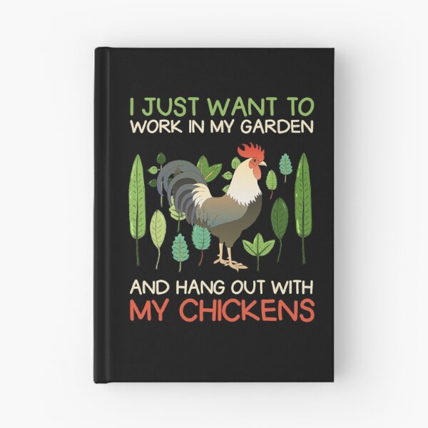 Item preview, I Just Want To Work In My Garden And Hang Out With My Chickens  designed and sold by sillyquestions.