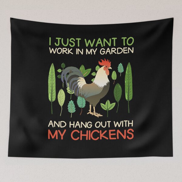 Item preview, I Just Want To Work In My Garden And Hang Out With My Chickens  designed and sold by sillyquestions.
