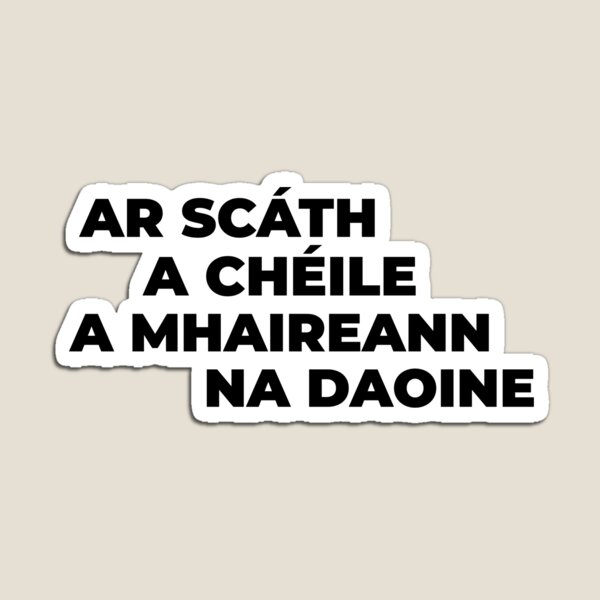 Item preview, “Ar scáth a chéile a mhaireann na daoine” “Under the shelter of each other, people survive.”  designed and sold by BuyIrishArt.