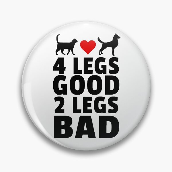 Item preview, Four Legs Good Two Legs Bad Funny Cat Dog Animal Lover Quote designed and sold by sillyquestions.