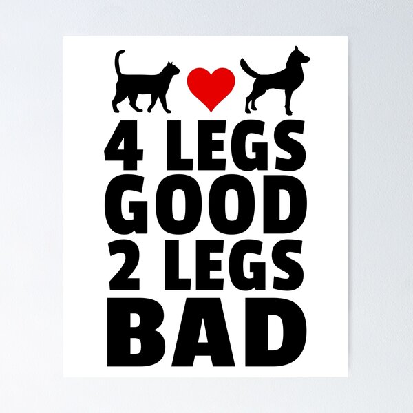 Item preview, Four Legs Good Two Legs Bad Funny Cat Dog Animal Lover Quote designed and sold by sillyquestions.